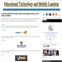 Educational Technology and Mobile Learning: 6 Excellent New Web Tools Teachers should Try This Summer