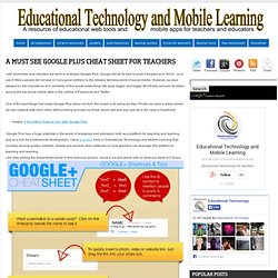 A Must See Google Plus Cheat Sheet for Teachers