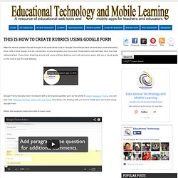 Educational Technology and Mobile Learning: This is How to Create Rubrics Using Google Form