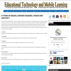 Educational Technology and Mobile Learning: 6 Types of Digital Content Sharers, Which One Are You ?