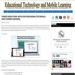 Educational Technology and Mobile Learning: Three Great iPad Apps for Recording Tutorials and Screen Sharing