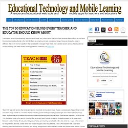The Top 50 Education Blogs Every Teacher and Educator Should Know about