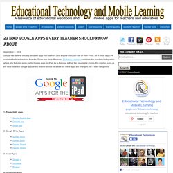Educational Technology and Mobile Learning: 23 iPad Google Apps Every Teacher Should Know about