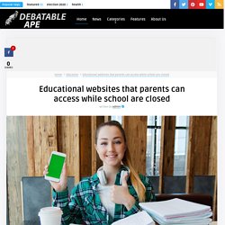 Educational websites that parents can access while school are closed