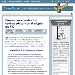 Errores que cometen los centros educativos al adoptar las TIC