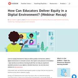 How Can Educators Deliver Equity in a Digital Environment? (Webinar Recap)