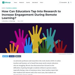 How Can Educators Tap Into Research to Increase Engagement During Remote Learning?