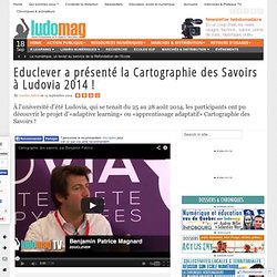 Educlever a présenté la Cartographie des Savoirs à Ludovia 2014 ! - Ludovia Magazine