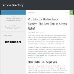 Pro Eductor Biofeedback System-The Best Tool to Stress Relief