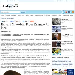 Edward Snowden: From Russia with love