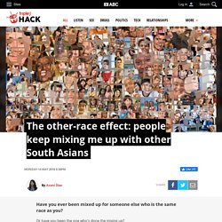 The other-race effect: people keep mixing me up with other South Asians - Hack - triple j