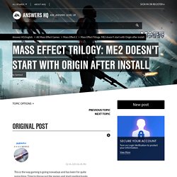 Mass Effect Trilogy: ME2 doesn't start with Origin after install - Page 3 - Answer HQ