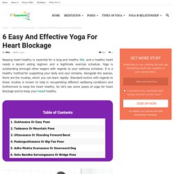 6 Easy And Effective Yoga For Heart Blockage - 101YogaStudio