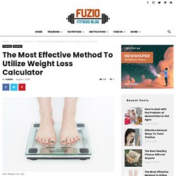 The Most Effective Method To Utilize Weight Loss Calculator - FuzioFit