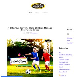 4 Effective Ways to Help Children Manage Pre-Match Stress - First Steps Soccer