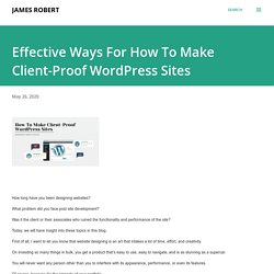 Effective Ways For How To Make Client-Proof WordPress Sites