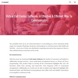 Virtual Call Center Software- A Effective & Efficient Way To Communicate