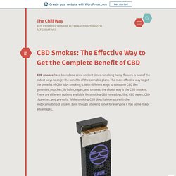 CBD Smokes: The Effective Way to Get the Complete Benefit of CBD – The Chill Way