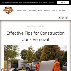 Effective Tips for Construction Junk Removal