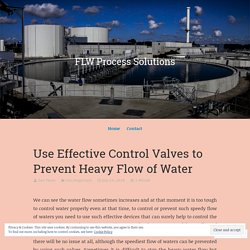 Use Effective Control Valves to Prevent Heavy Flow of Water