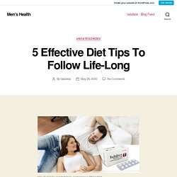 5 Effective Diet Tips To Follow Life-Long – Men’s Health
