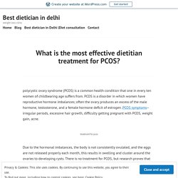 What is the most effective dietitian treatment for PCOS? – Best dietician in delhi