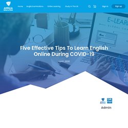 Five Effective Tips To Learn English Online During COVID-19 - Anglia Education