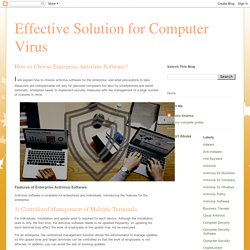 Effective Solution for Computer Virus: How to Choose Enterprise Antivirus Software?