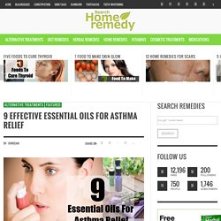 9 Effective Essential Oils For Asthma Relief - How To Get Rid Of Asthma Using Essential Oils