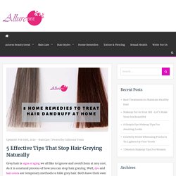5 Effective Tips That Stop Hair Greying Naturally { Best Tips }