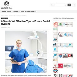6 Simple Yet Effective Tips to Ensure Dental Hygiene