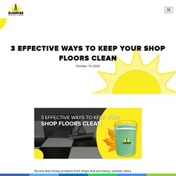 3 Effective Ways To Keep Your Shop Floors Clean