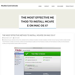 The most effective method to Install McAfee On Mac OS X? - Mcafee Card Activate