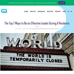 The Top 7 Ways to Be an Effective Leader During A Pandemic