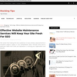 Effective Website Maintenance Services Will Keep Your Site Fresh For SEO - Rocking Tipz
