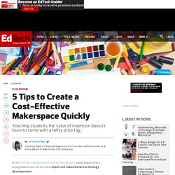 5 Tips to Create a Cost-Effective Makerspace Quickly