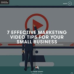 7 Effective Marketing Video Tips for Your Small Business