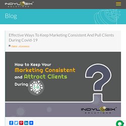 Effective Ways To Keep Marketing Consistent And Pull Clients During Covid-19