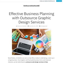 Effective Business Planning with Outsource Graphic Design Services – OutSourceSolutionsNZ