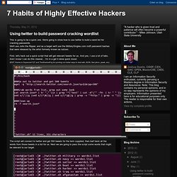 7 Habits of Highly Effective Hackers: Using twitter to build password cracking wordlist