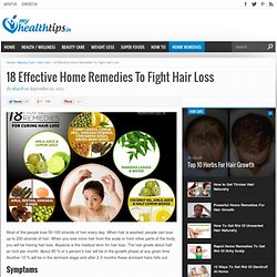 18 Effective Home Remedies To Fight Hair Loss / Hair Fall