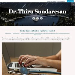 Find a Doctor: Effective Tips to Get Started – Dr. Thiru Sundaresan