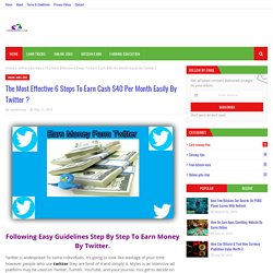 The Most Effective 6 Steps To Earn Cash $40 Per Month Easily By Twitter ?
