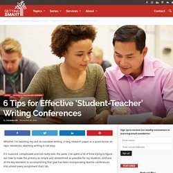 6 Tips for Effective 'Student-Teacher' Writing Conferences