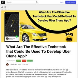 What Are The Effective Techstack that Could Be Used To Develop Uber Clone App? - DEV Community