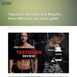 TestoGen Reviews and Results – Are These Pills Worth Buying?