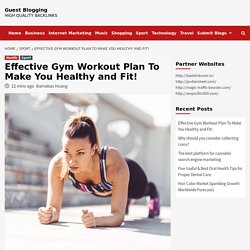 Effective Gym Workout Plan To Make You Healthy and Fit