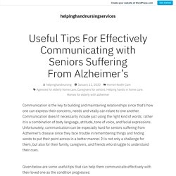 Useful Tips For Effectively Communicating with Seniors Suffering From Alzheimer’s