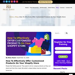 How To Effectively Offer Customized Products On Your Shopify Store