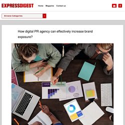 How digital PR agency can effectively increase brand exposure?